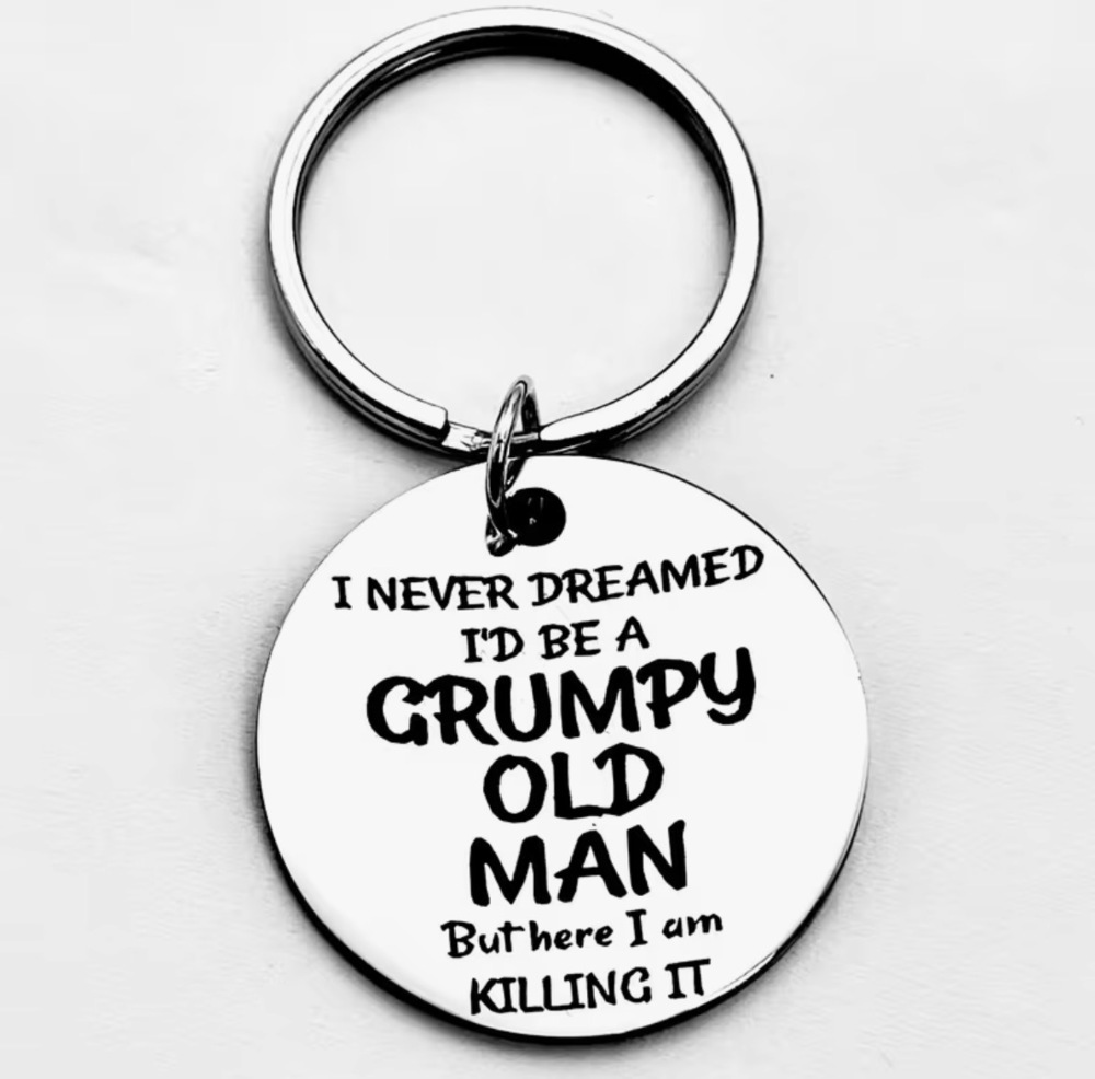 3/$25 I Never Dreamed I'd Be a Grumpy Old Man Stainless Steel Keychain NEW